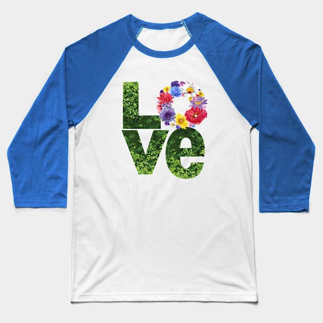 Flower & Garden LOVE Baseball T-Shirt by 5571 designs